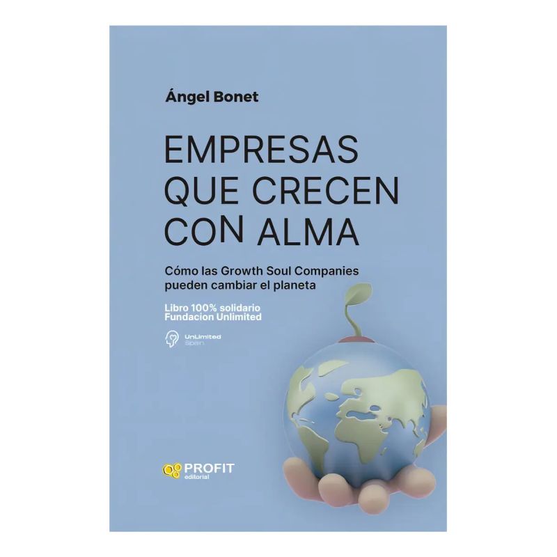 EMPRESAS QUE CRECEN CON ALMA - COMO LAS GROWTH SOUL COMPANIES PUEDEN CAMBIAR EL PLANETA (Nuevo)