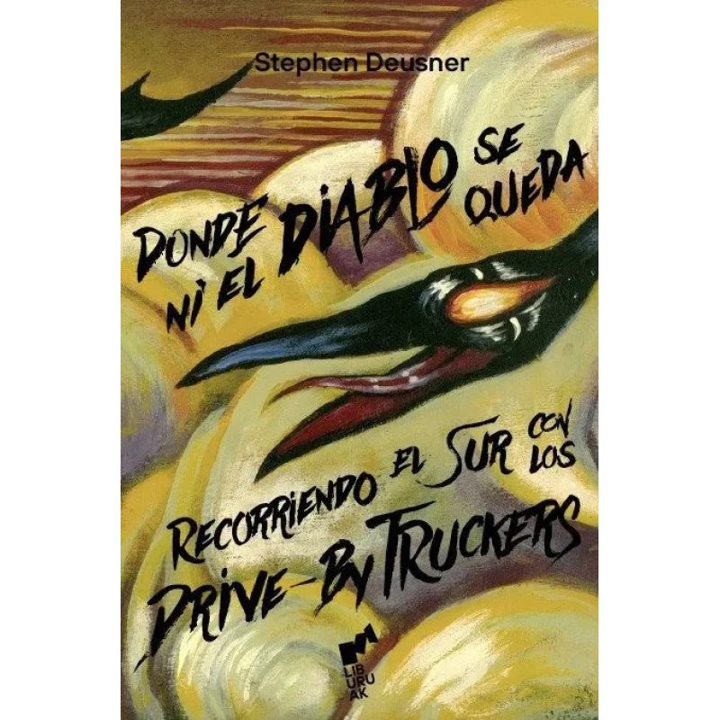 DONDE NI EL DIABLO SE QUEDA - RECORRIENDO EL SUR CON LOS DRIVE-BY TRUCKERS - TD (Nuevo)