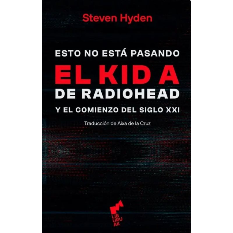ESTO NO ESTA PASANDO - EL KID A DE RADIOHEAD Y EL COMIENZO DEL SIGLO XXI - TD (Nuevo)