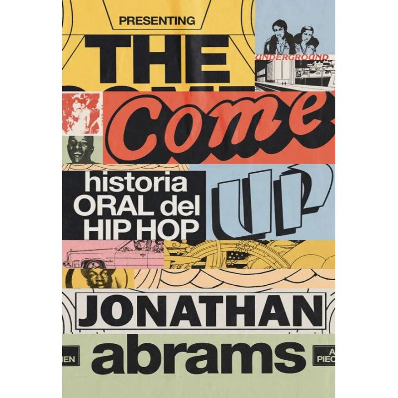 COME UP, THE - HISTORIA ORAL DEL HIP HOP - TD (Nuevo)