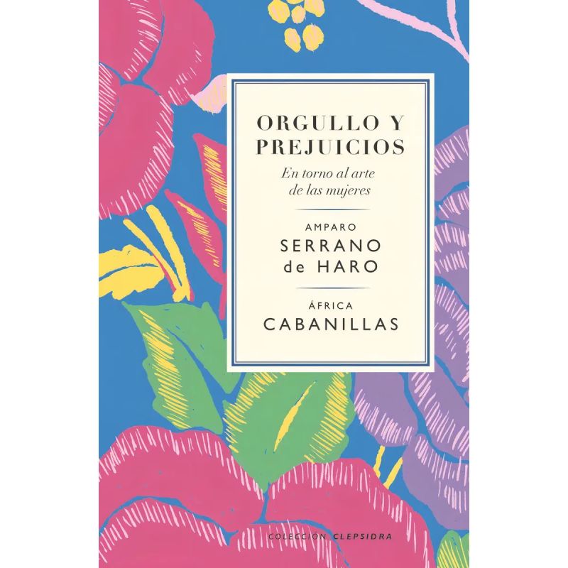 ORGULLO Y PREJUICIOS - EN TORNO AL ARTE DE LAS MUJERES (Nuevo)