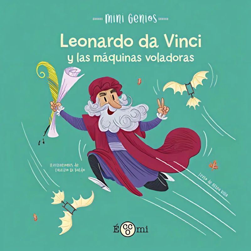 LEONARDO DA VINCI Y LAS MAQUINAS VOLADORAS - MINI GENIOS - TD (Nuevo)