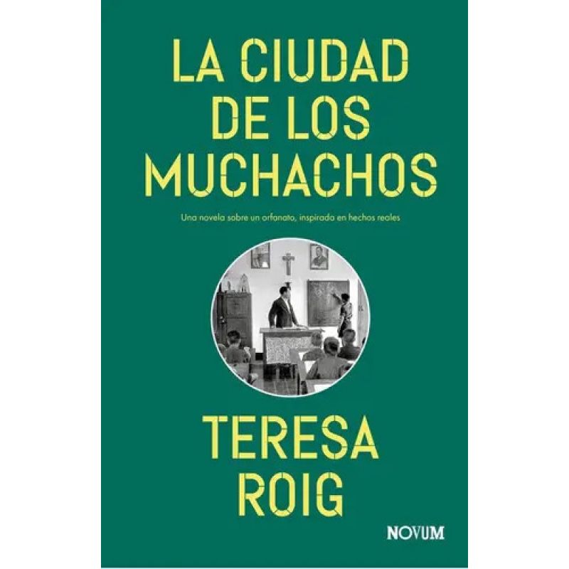 CIUDAD DE LOS MUCHACHOS, LA - UNA NOVELA SOBRE UN ORFANATO, INSPIRADA EN HECHOS REALES - TD (Nuevo)