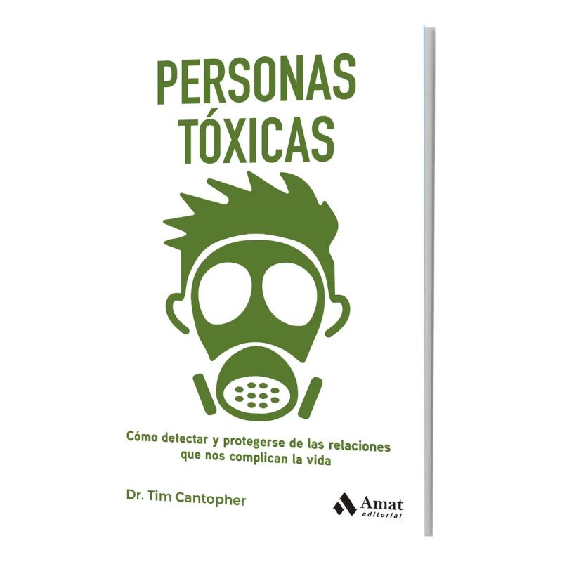 PERSONAS TOXICAS - COMO DETECTAR Y PROTEGERSE DE LAS RELACIONES QUE NOS COMPLICAN LA VIDA (Nuevo)