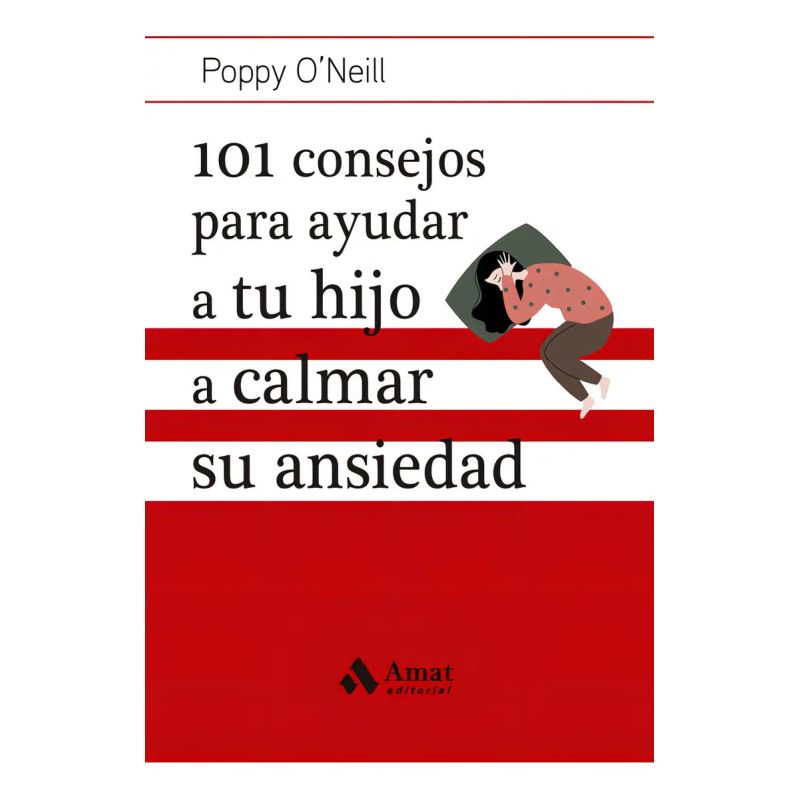 101 CONSEJOS PARA AYUDAR A TU HIJO A CALMAR SU ANSIEDAD (Nuevo)
