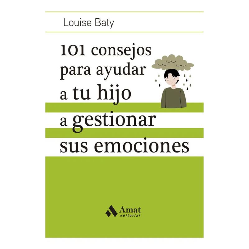 101 CONSEJOS PARA AYUDAR A TU HIJO A GESTIONAR SUS EMOCIONES (Nuevo)