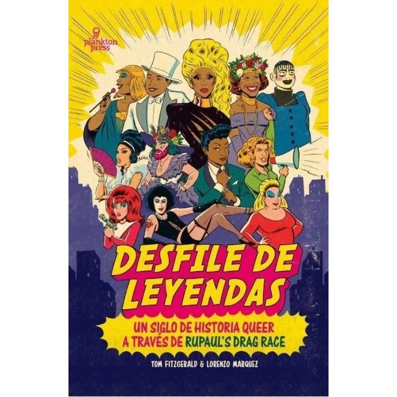 DESFILE DE LEYENDAS - UN SIGLO DE HISTORIA QUEER A TRAVES DE RUPAUL'S DRAG RACE (Nuevo)