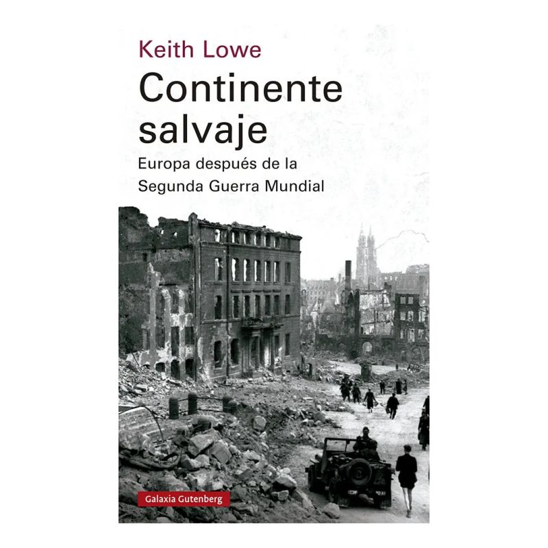 CONTINENTE SALVAJE - EUROPA DESPUES DE LA SEGUNDA GUERRA MUNDIAL (Nuevo)