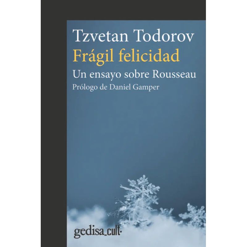FRAGIL FELICIDAD - UN ENSAYO SOBRE ROUSSEAU (Nuevo)