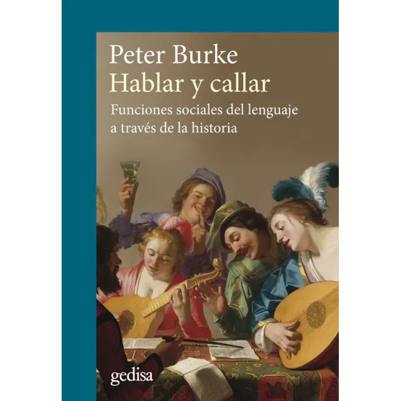 HABLAR Y CALLAR - FUNCIONES SOCIALES DEL LENGUAJE A TRAVES DE LA HISTORIA (Nuevo)