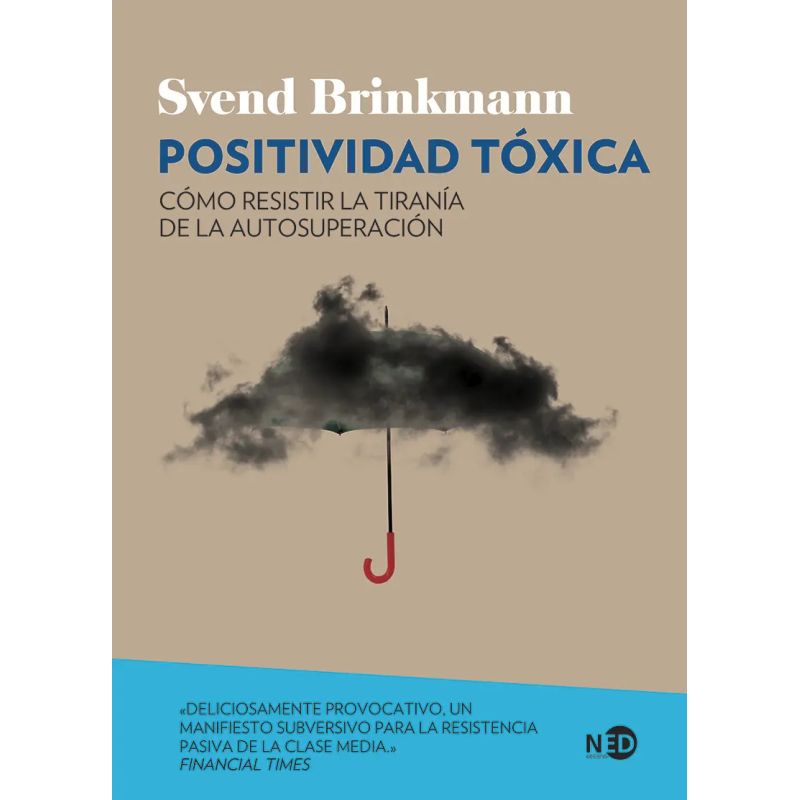 POSITIVIDAD TOXICA - COMO RESISTIR LA TIRANIA DE LA AUTOSUPERACION (Nuevo)