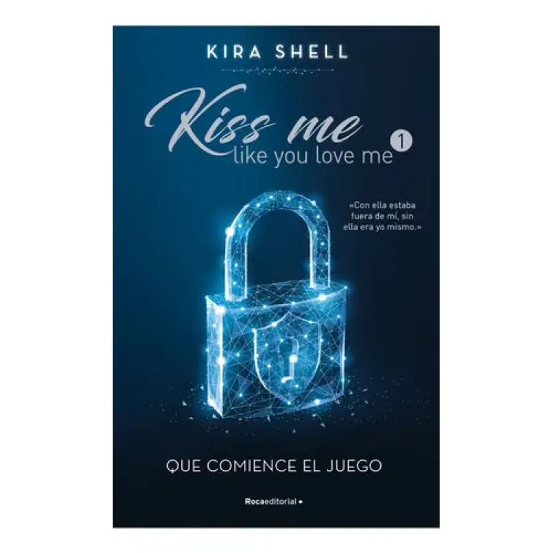 QUE COMIENCE EL JUEGO - KISS ME LIKE YOU LOVE ME 1 ( WATTPAD ) (Nuevo)