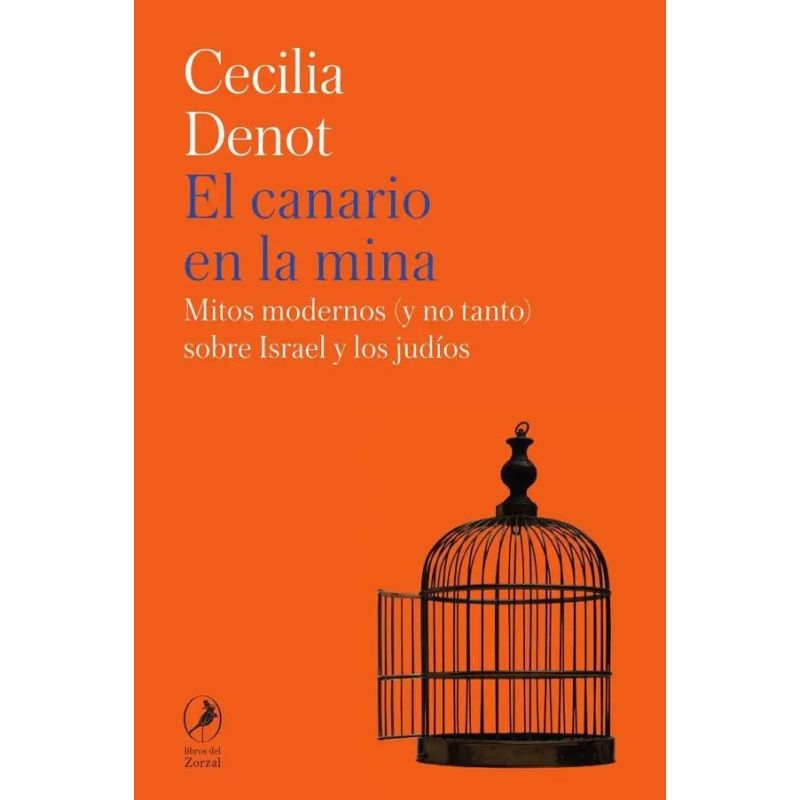 CANARIO EN LA MINA, EL - MITOS MODERNOS (Y NO TANTO) SOBRE ISRAEL Y LOS JUDIOS (Nuevo)