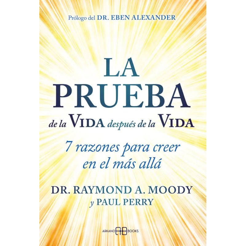 PRUEBA DE LA VIDA DESPUES DE LA VIDA, LA - 7 RAZONES PARA CREER EN EL MAS ALLA (Nuevo)