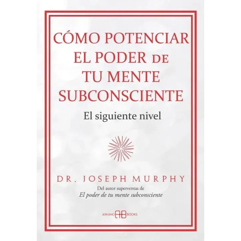 COMO POTENCIAR EL PODER DE TU MENTE SUBCONSCIENTE (Nuevo)