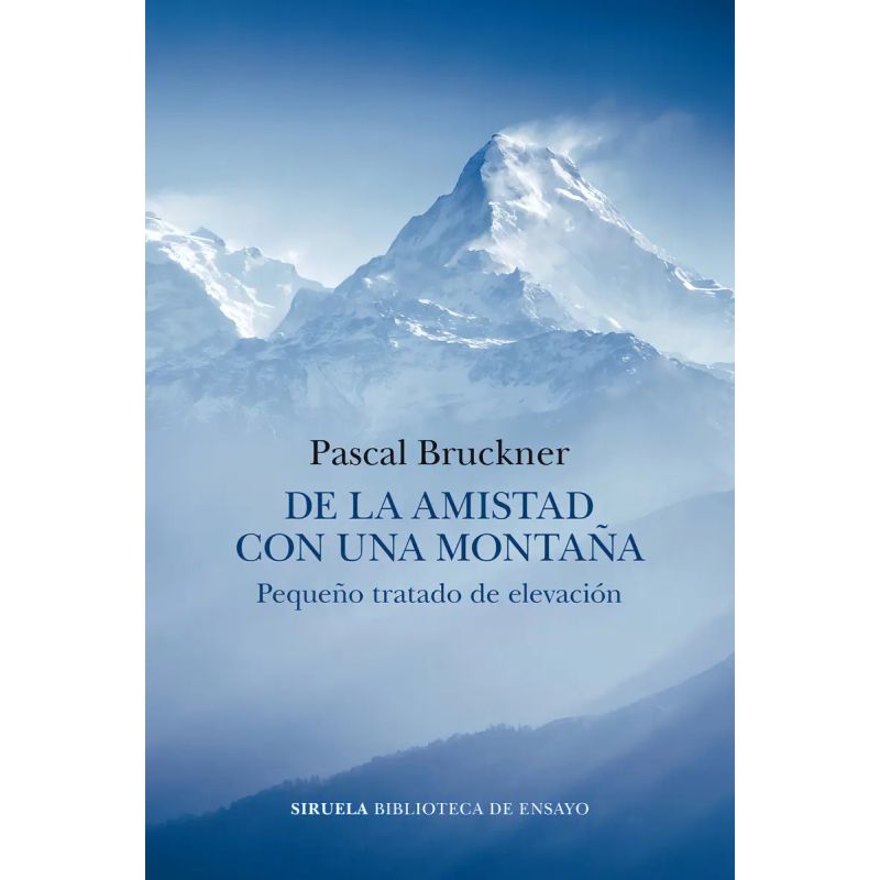 DE LA AMISTAD CON UNA MONTAÑA - PEQUEÑO TRATADO DE ELEVACION (Nuevo)