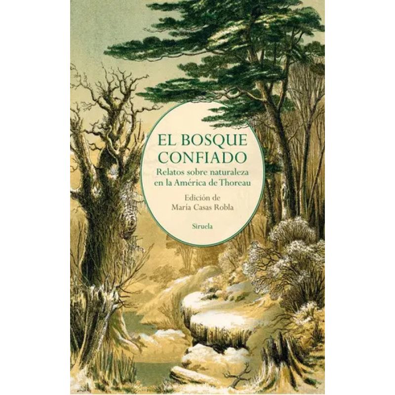 BOSQUE CONFIADO, EL - RELATOS SOBRE NATURALEZA EN LA AMERICA DE THOREAU - TD (Nuevo)