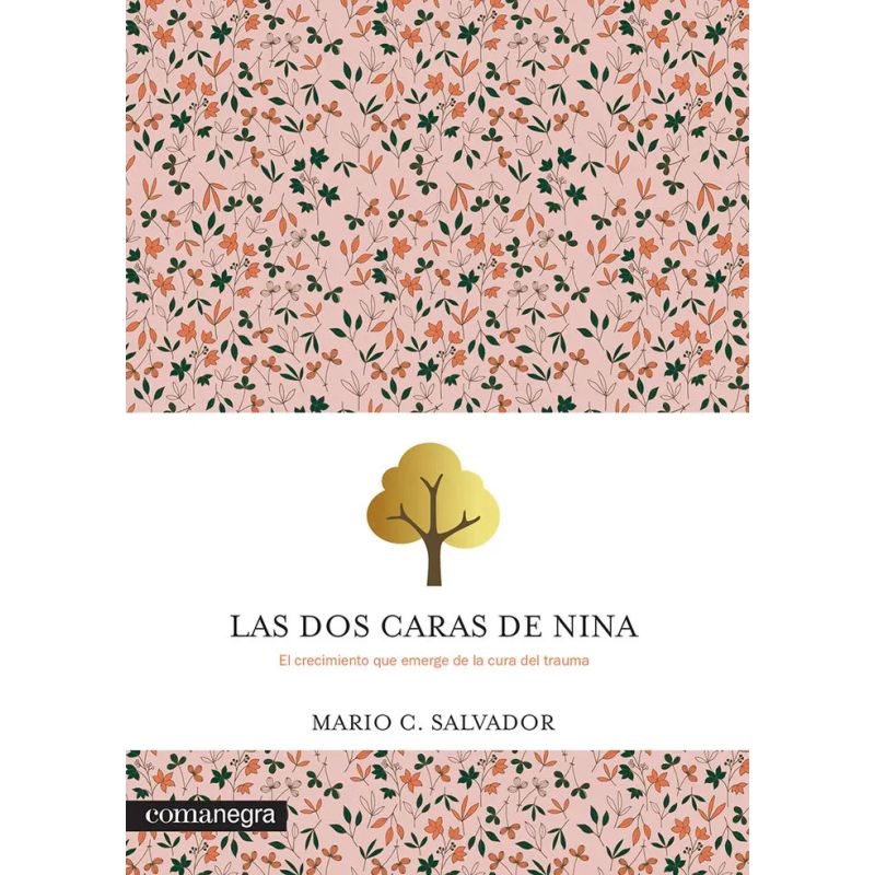 DOS CARAS DE NINA, LAS - EL CRECIMIENTO EMERGE DE LA CURA DEL TRAUMA (Nuevo)