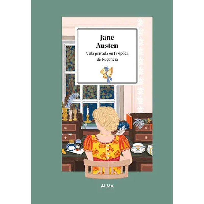JANE AUSTEN - VIDA PRIVADA EN LA EPOCA DE REGENCIA - PETITS FOURS - TD (Nuevo)