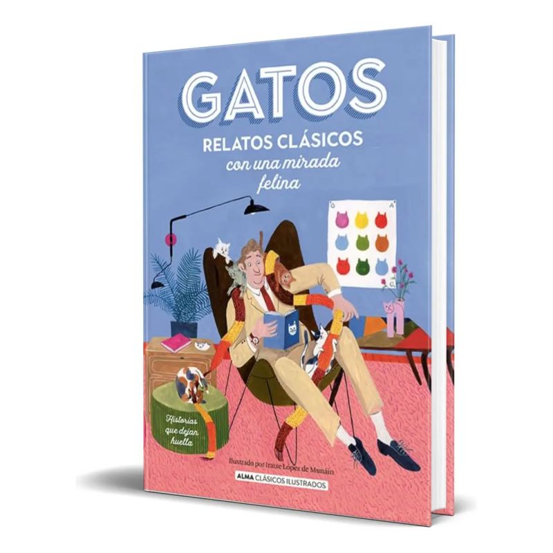 GATOS - RELATOS CLASICOS CON UNA MIRADA FELINA - ALMA CLASICOS ILUSTRADOS (Nuevo)