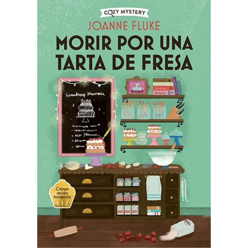 MORIR POR UNA TARTA DE FRESA - COZY MYSTERY - CRIMEN RECIEN HORNEADO (Nuevo)