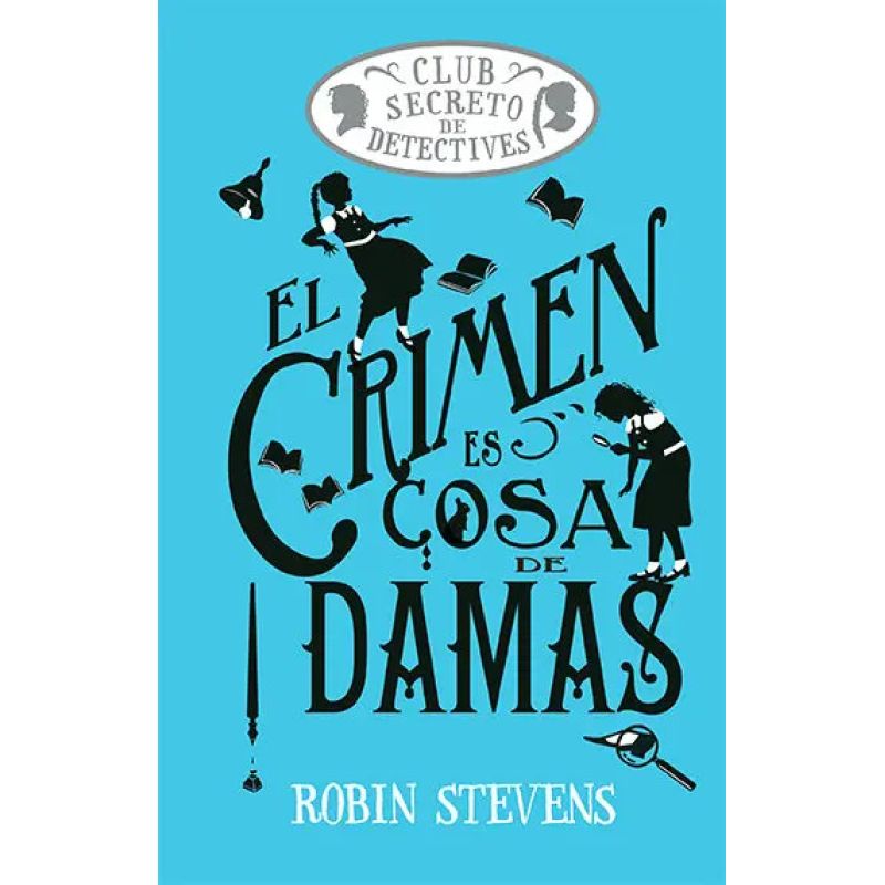 CRIMEN ES COSA DE DAMAS, EL - CLUB SECRETO DE DETECTIVES 1 - TD (Nuevo)