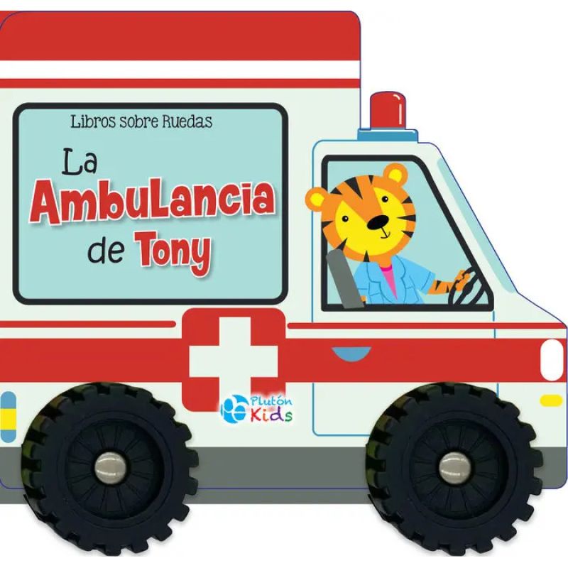 AMBULANCIA DE TONY, LA - LIBROS SOBRE RUEDAS - CARTONE (Nuevo)