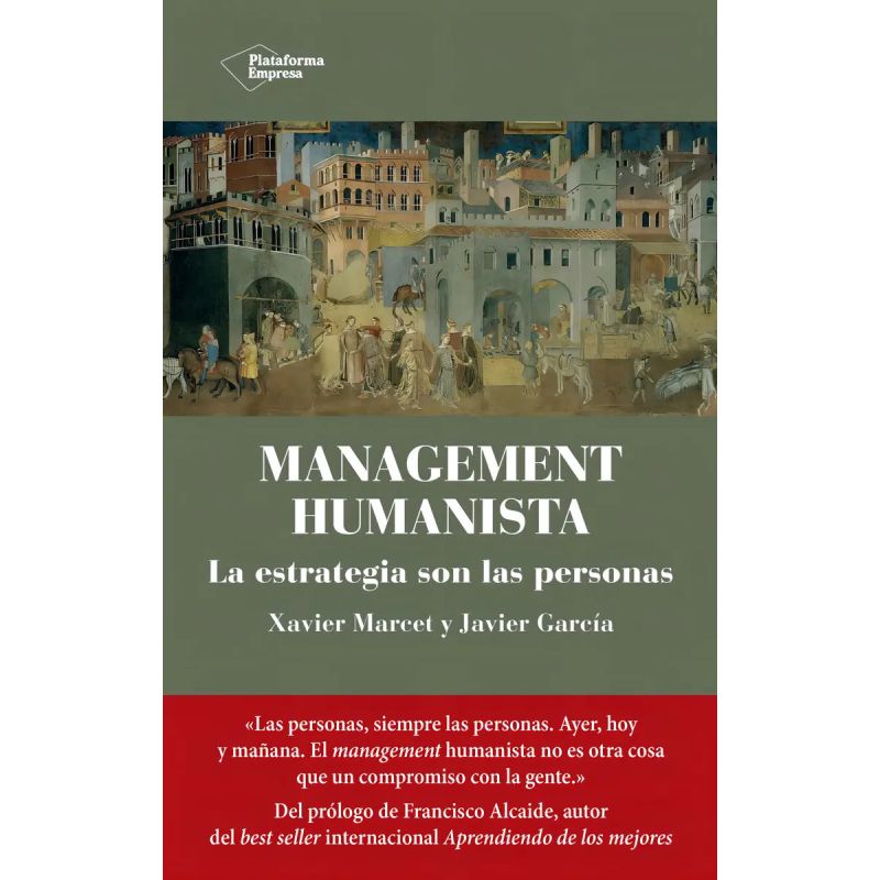 MANAGEMENT HUMANISTA - LA ESTRATEGIA SON LAS PERSONAS (Nuevo)