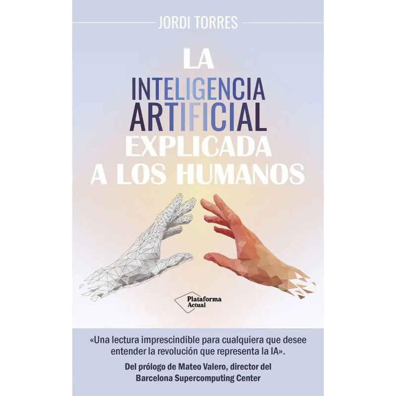 INTELIGENCIA ARTIFICIAL EXPLICADA A LOS HUMANOS, LA (Nuevo)