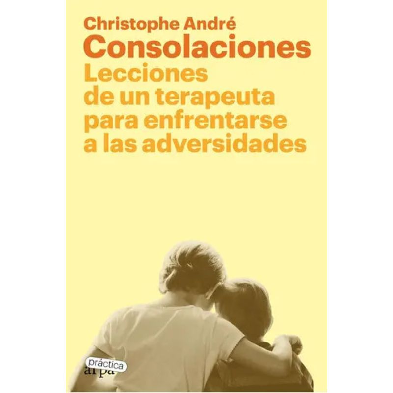 CONSOLACIONES - LECCIONES DE UN TERAPEUTA PARA ENFRENTARSE A LAS ADVERSIDADES (Nuevo)