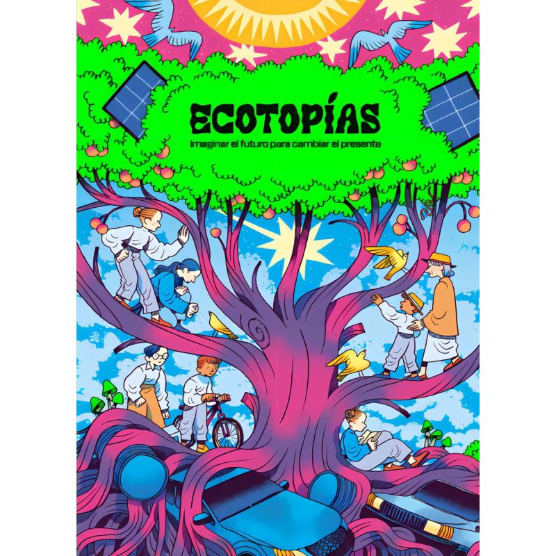 ECOTOPIAS - IMAGINAR EL FUTURO PARA CAMBIAR EL PRESENTE (Nuevo)