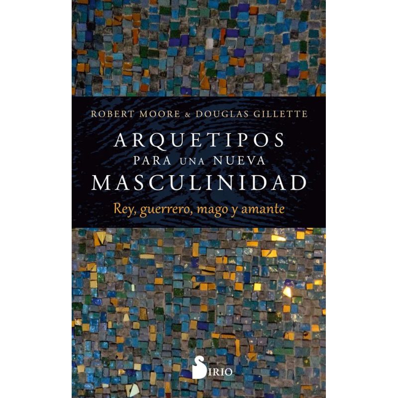 ARQUETIPOS PARA UNA NUEVA MASCULINIDAD (Nuevo)