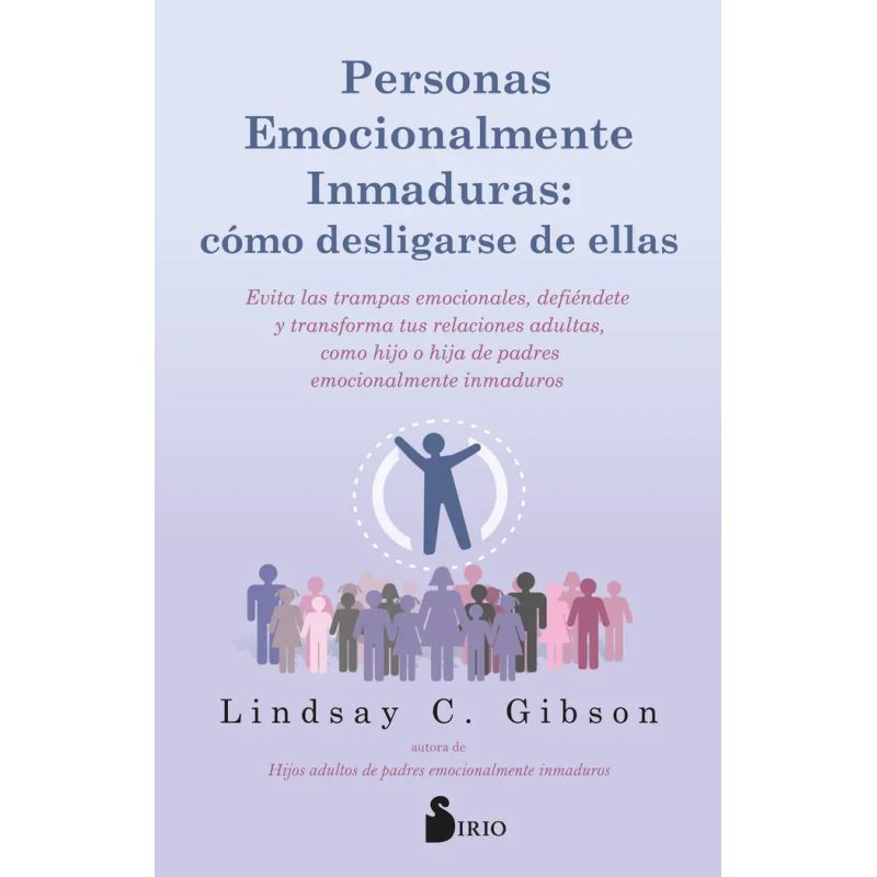 PERSONAS EMOCIONALMENTE INMADURAS - COMO DESLIGARSE DE ELLAS (Nuevo)