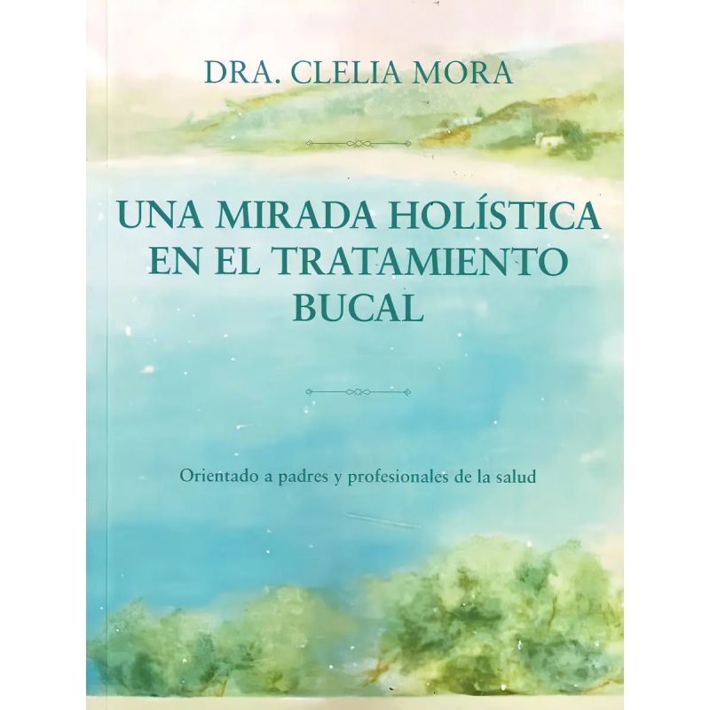 UNA MIRADA HOLISTICA EN EL TRATAMIENTO BUCAL (Nuevo)