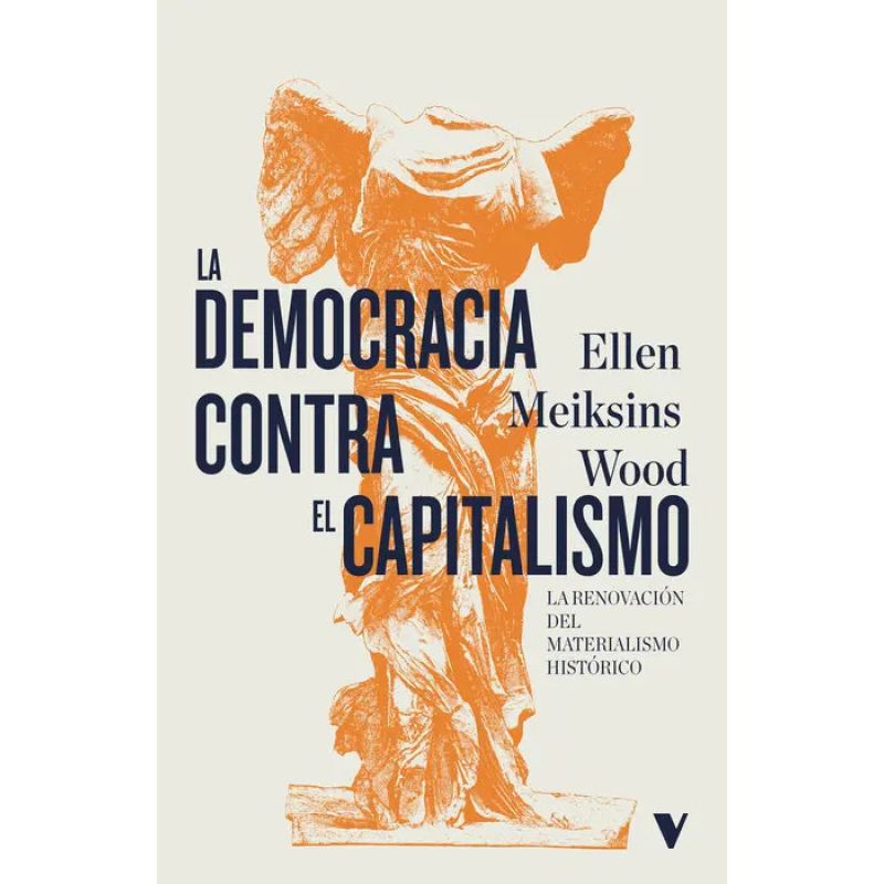 DEMOCRACIA CONTRA EL CAPITALISMO, LA (Nuevo)