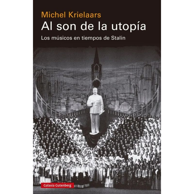 AL SON DE LA UTOPIA - LOS MUSICOS EN TIEMPOS DE STALIN (Nuevo)
