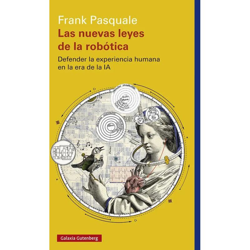 NUEVAS LEYES DE LA ROBOTICA, LAS - DEFENDER LA EXPERIENCIA HUMANA EN LA ERA DE LA IA (Nuevo)