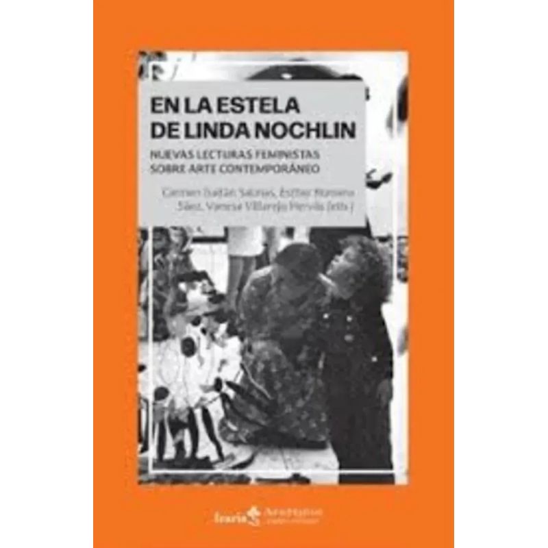 EN LA ESTELA DE LINDA NOCHLIN - NUEVAS LECTURAS FEMINISTAS SOBRE ARTE CONTEMPORANEO (Nuevo)