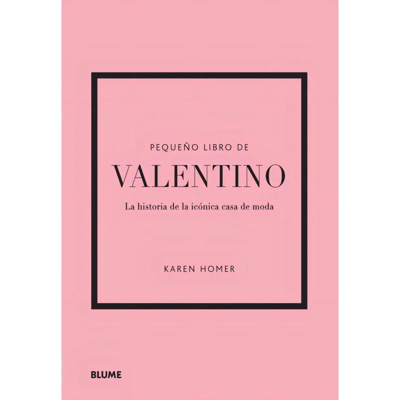 PEQUEÑO LIBRO DE VALENTINO - LA HISTORIA DE LA ICONICA CASA DE MODA - TD (Nuevo)