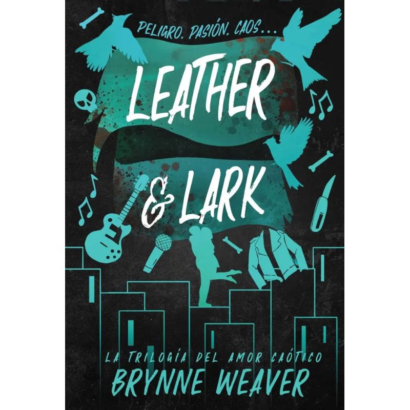 LEATHER &amp; LARK - LA TRILOGIA DEL AMOR CAOTICO 2 (Nuevo)