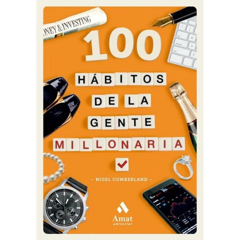 100 HABITOS DE LA GENTE MILLONARIA (Nuevo)
