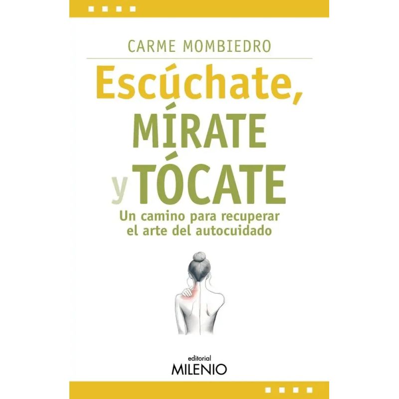 ESCUCHATE, MIRATE Y TOCATE - UN CAMINO PARA RECUPERAR EL ARTE DEL AUTOCUIDADO (Nuevo)
