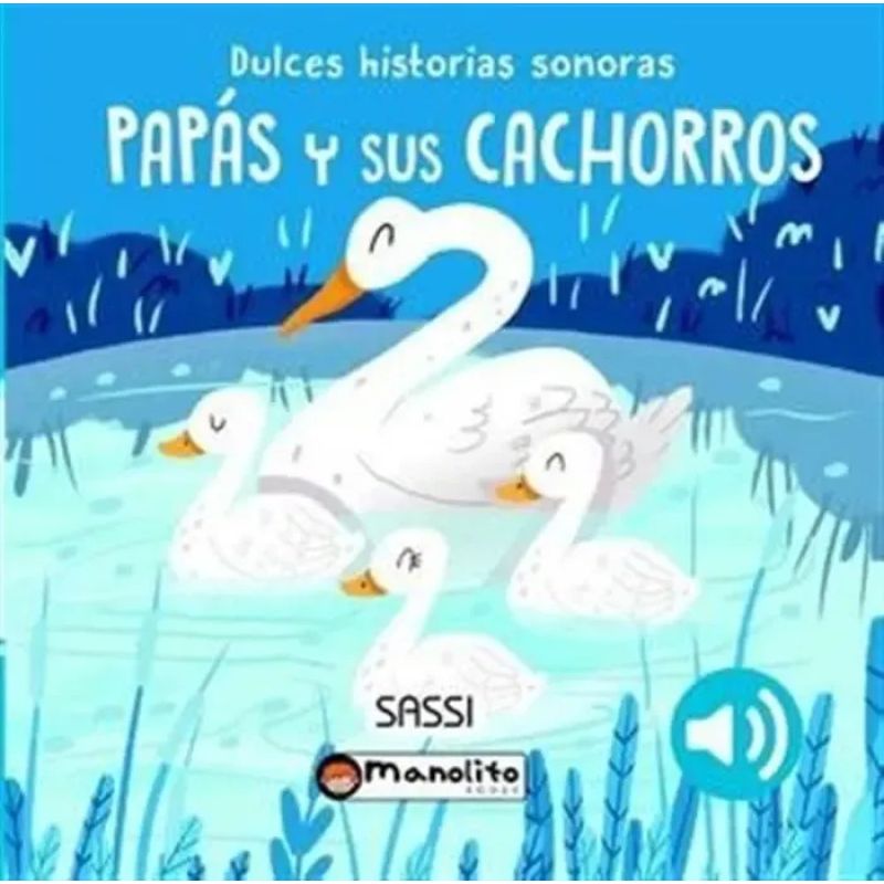 PAPAS Y SUS CACHORROS - DULCES HISTORIAS SONORAS - CARTONE (Nuevo)