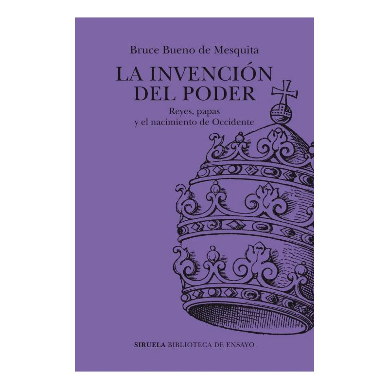 INVENCION DEL PODER, LA - REYES, PAPAS Y EL NACIMIENTO DE OCCIDENTE (Nuevo)