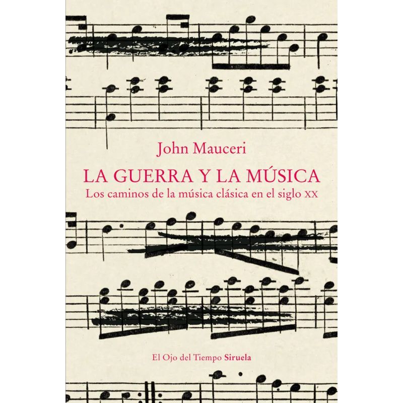 GUERRA Y LA MUSICA, LA - LOS CAMINOS DE LA MUSICA CLASICA EN EL SIGLO XX (Nuevo)
