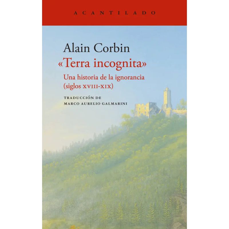 TERRA INCOGNITA - UNA HISTORIA DE LA IGNORANCIA (SIGLO XVIII - XIX) (Nuevo)