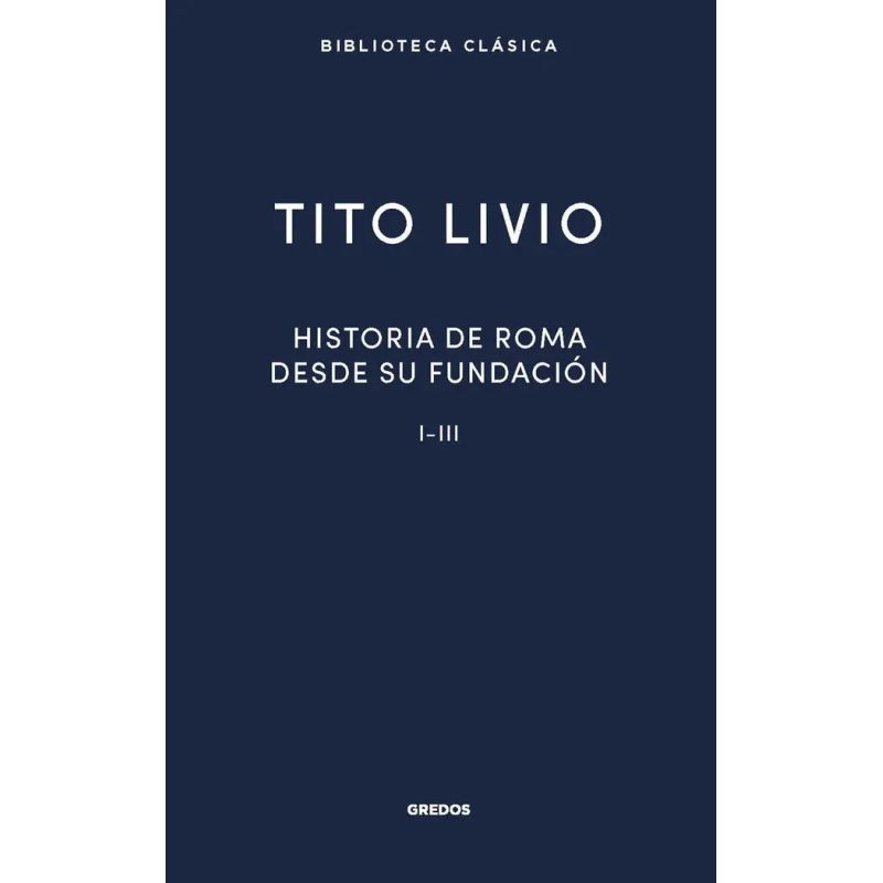 HISTORIA DE ROMA DESDE SU FUNDACION I-III - TD (Nuevo)