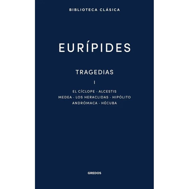 TRAGEDIAS I - CICLOPE - ALCESTIS - MEDEA - HERACLIDAS - HIPOLITO ANDROMACA - HECUBA - TD (Nuevo)
