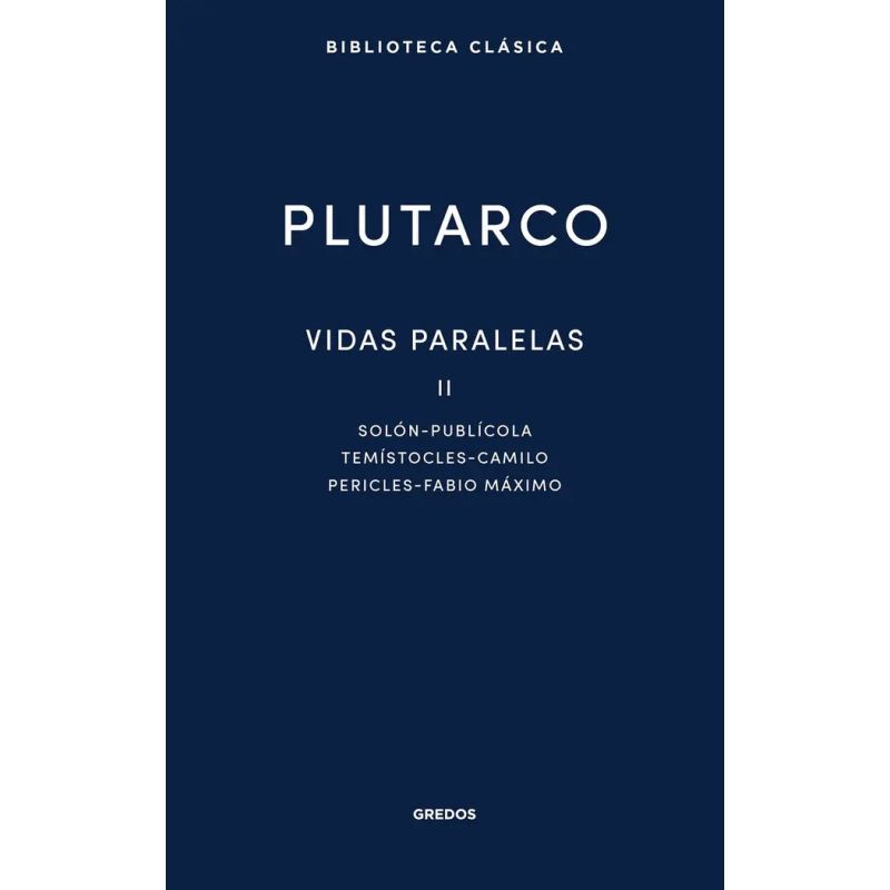 VIDAS PARALELAS II - SOLON - PUBLICOLA - TEMISTOCLES - CAMILO - PERICLES - FABIO MAXIMO (Nuevo)