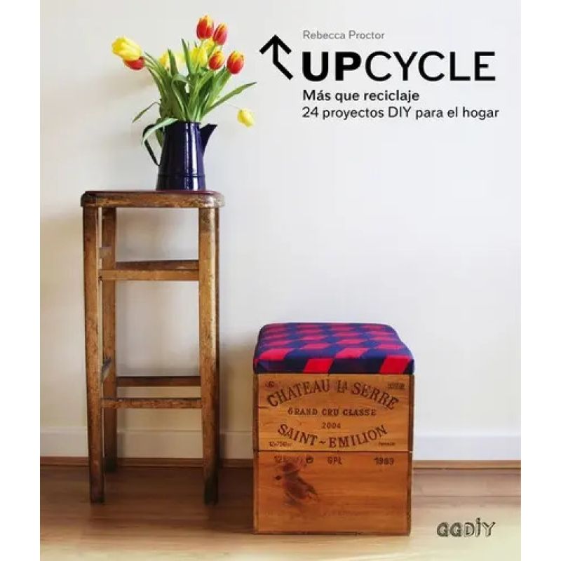 UPCYCLE - MAS QUE RECICLAJE - 24 PROYECTOS DIY PARA EL HOGAR (Nuevo)